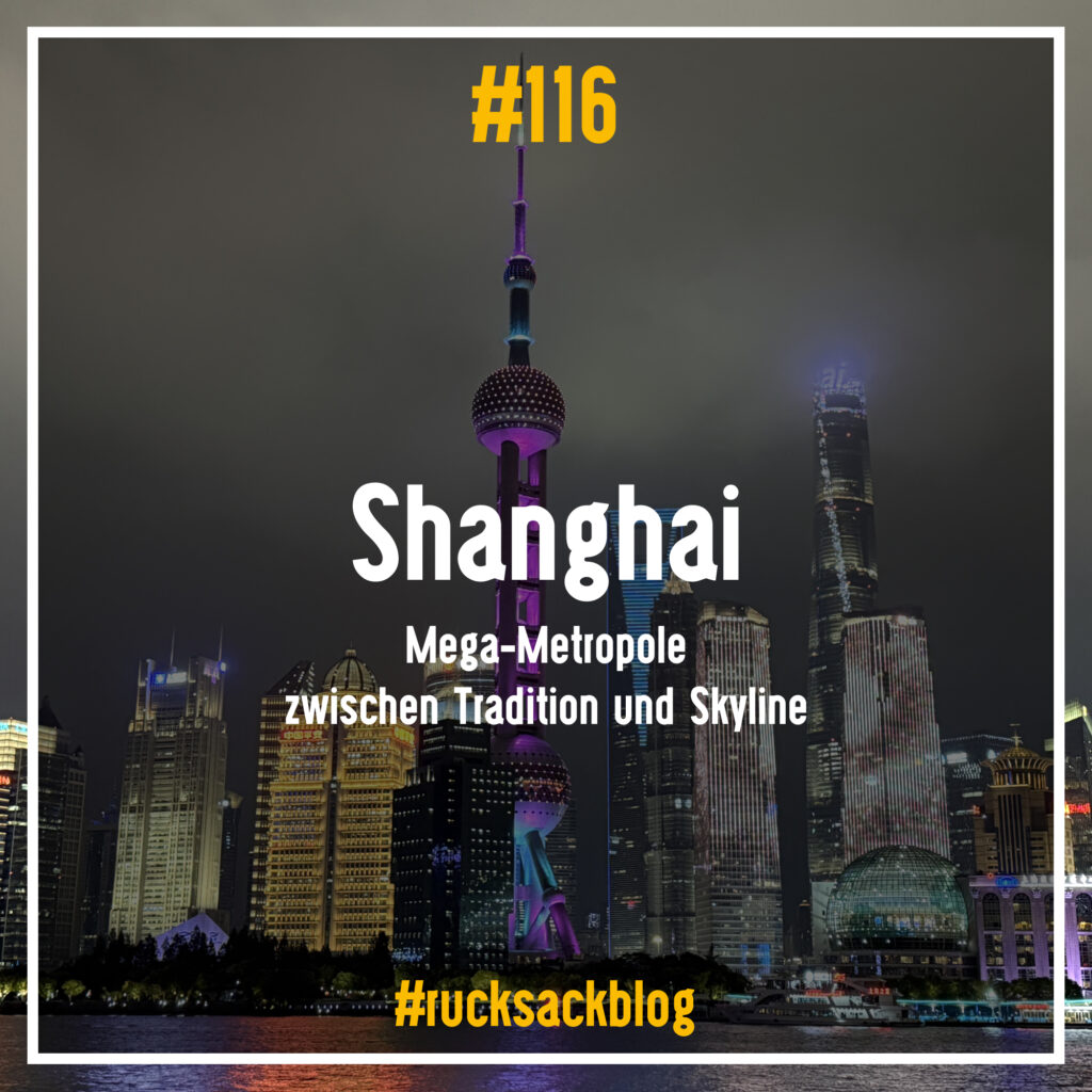 Shanghai – Mega‑Metropole zwischen Tradition und Skyline