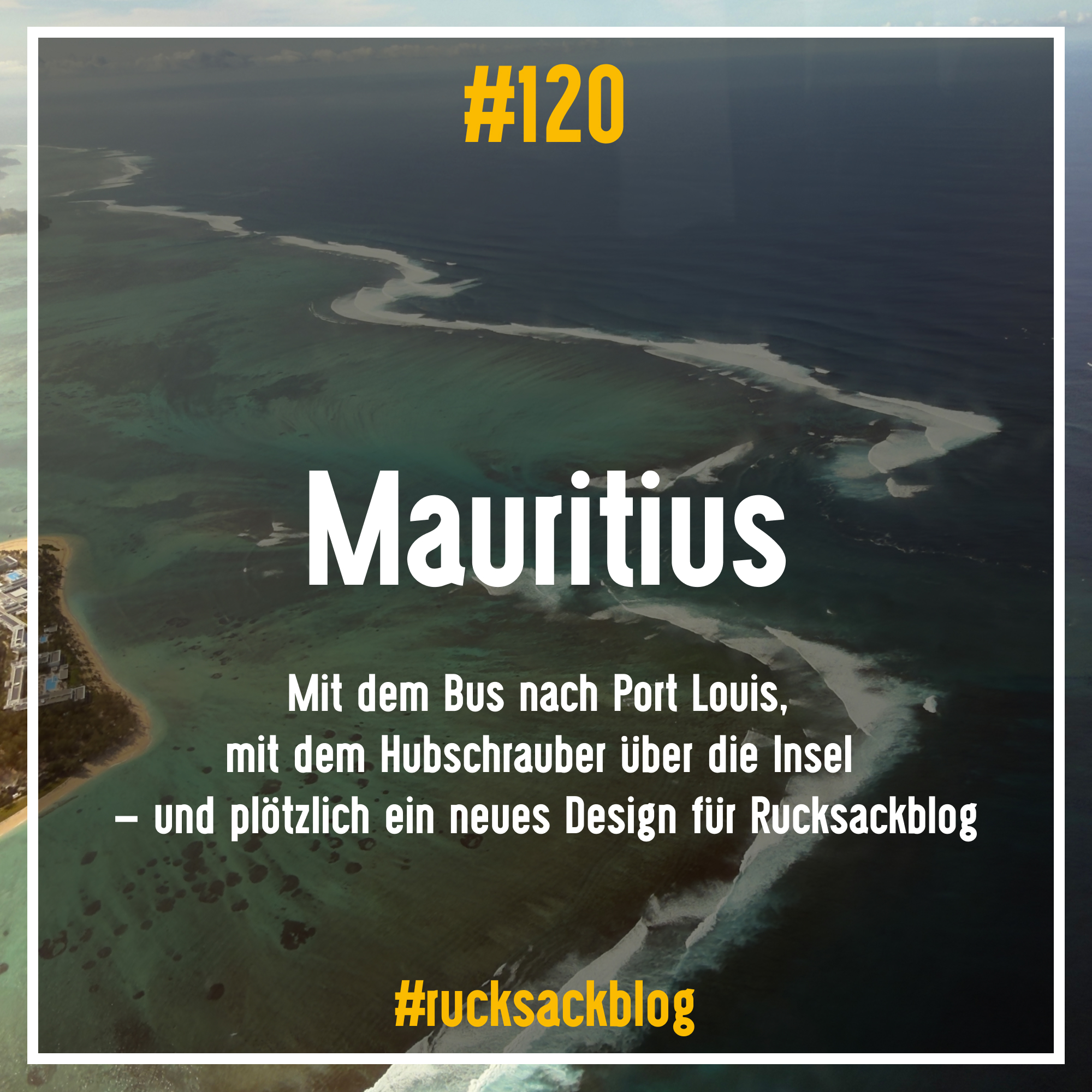 Mit dem Bus nach Port Louis, mit dem Hubschrauber über die Insel – und plötzlich ein neues Design für Rucksackblog